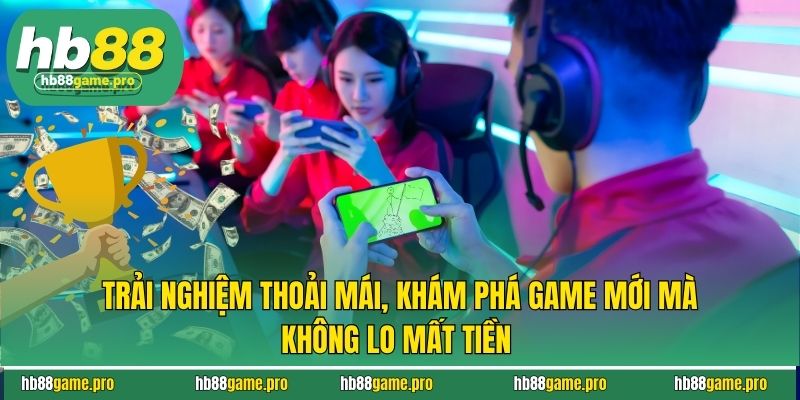 Khuyến Mãi HB88 9 Trải nghiệm thoải mái, khám phá game mới mà không lo mất tiền